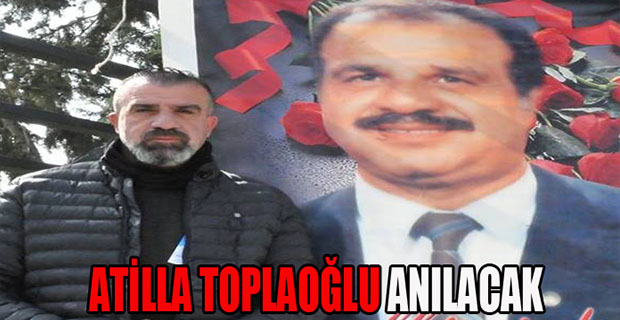 Attila Topaloğlu, Yarın Sabah Anılıyor..!