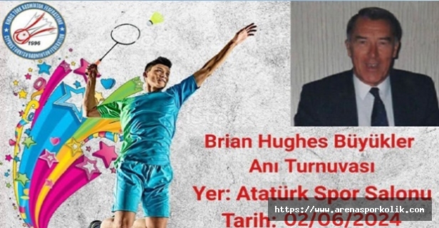 Badmintonda Brıan Hughes Anısına Turnuva Yapılıyor..!