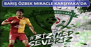 Barış Özbek'de Miracle Karşıyaka’da..!